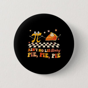 Ain't No Lie By Happy Pi Day  6 Cm Round Badge