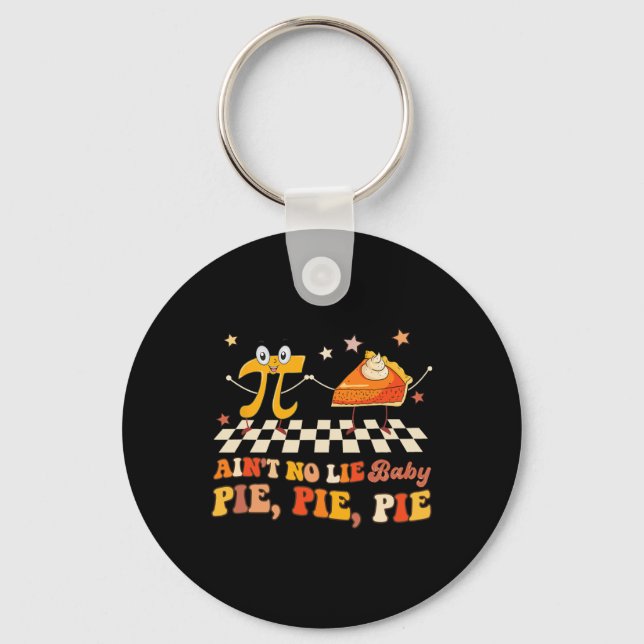 Ain't No Lie By Happy Pi Day  Key Ring (Front)