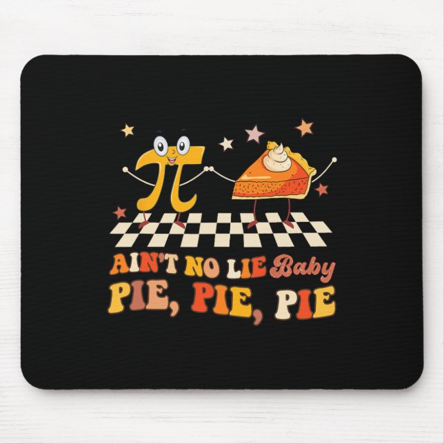 Ain't No Lie By Happy Pi Day  Mouse Pad (Front)