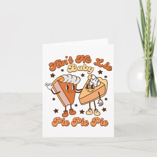 Ain't No Lie By Pie Pie Pie Fall Autumn Thanksgivi Card (Front)
