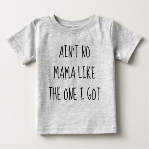 Ain't No Mama Baby T-Shirt