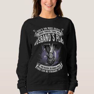 Aint No Man Alive That Could Take My Husbands Plac Sweatshirt