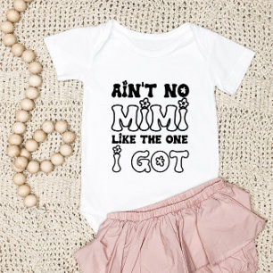 Ain't No Mimi Like The One I Got New Baby Bodysuit