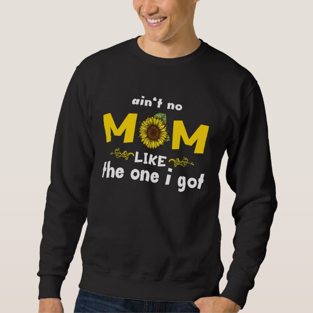 Aint No Mom Sunshine Like The One I Got Sunflower Sweatshirt (Front)