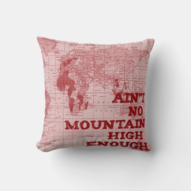 Aint No Mountain High Enough pillow (Front)