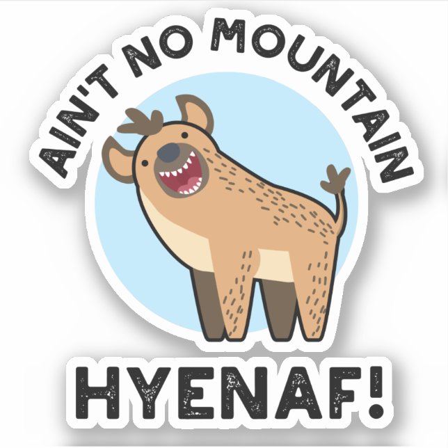 Ain't No Mountain Hyenaf Funny Animal Hyena Pun  (Front)