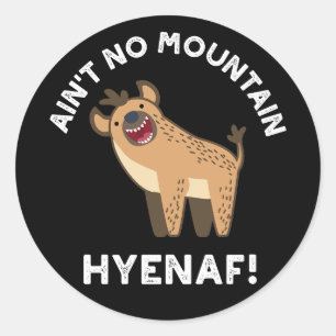 Ain't No Mountain Hyenaf Funny Hyena Pun Dark BG Classic Round Sticker