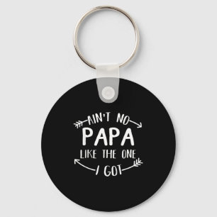 Ain't No Papa Like The One I Got Funny Family Reun Key Ring