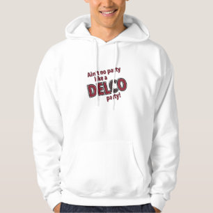 Aint no party like a Delco Party Hoodie