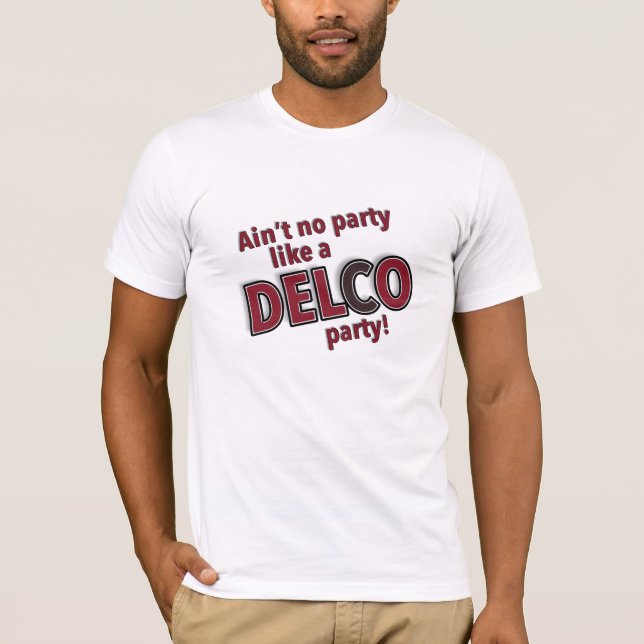 Aint no party like a Delco Party T-Shirt (Front)