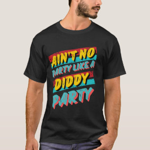 Ain't No Party Like A Diddy Party Retro Tee Design