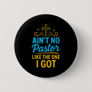 Aint No Pastor Like The One I Got - Christian Fait 6 Cm Round Badge