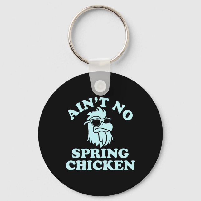 Ain't No Spring Chicken Funny Design  Key Ring (Front)