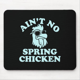 Ain't No Spring Chicken Funny Design Mouse Pad