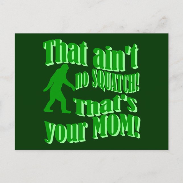 ain't no squatch, that's your mum! postcard (Front)