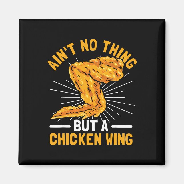 Ain't No Thing But A Chicken Wing  Magnet (Front)