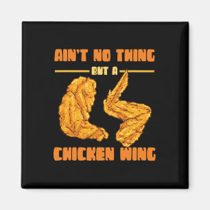 Ain't No Thing But Chicken Wing Food Chicken Wing  Magnet