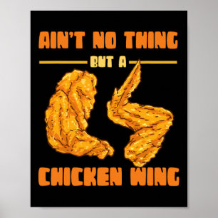 Ain't No Thing But Chicken Wing Food Chicken Wing Poster