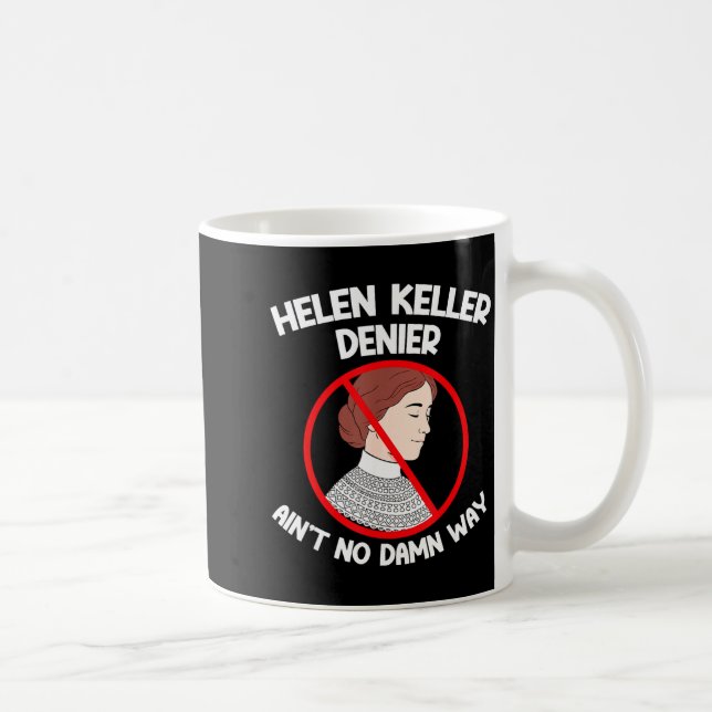 Ain't No Way Denial Helen Keller Joke, Helen Denie Coffee Mug (Right)