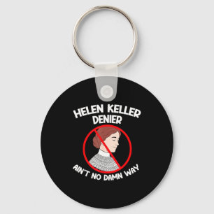Ain't No Way Denial Helen Keller Joke, Helen Denie Key Ring