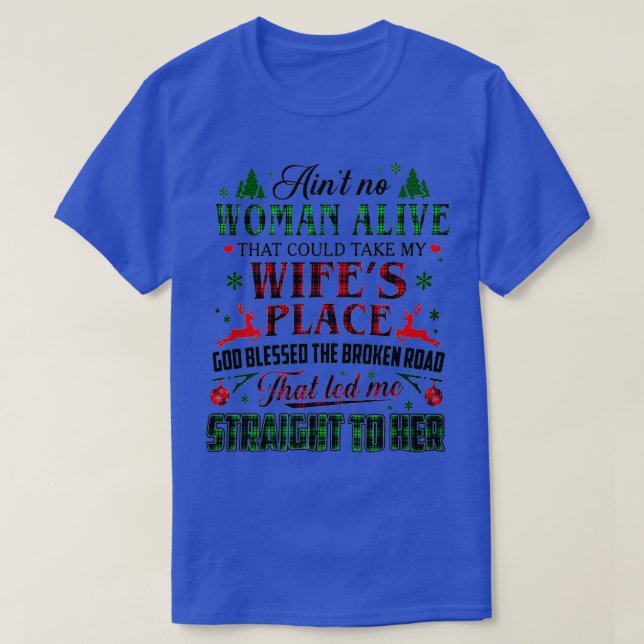 Aint No Woman Alive That Could Take My Wifes Place T-Shirt (Design Front)