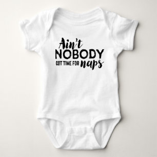Ain't Nobody Got Time for Naps Infant Shirt