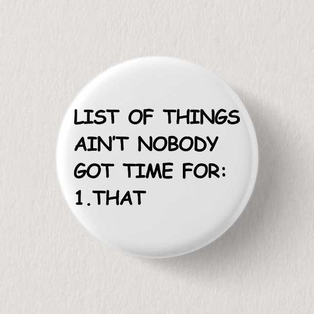 Ain't Nobody Got Time For That 3 Cm Round Badge (Front)