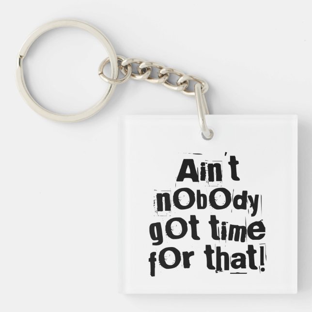 Ain't Nobody Got Time For That Acrylic Keychain (Front)