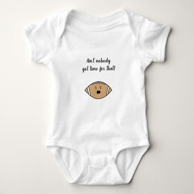 Ain't Nobody Got Time for That Angry Football Baby Bodysuit (Front)