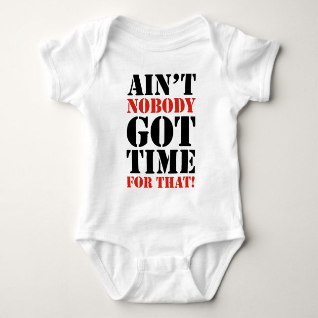 Ain't Nobody Got Time For That Baby Bodysuit (Front)