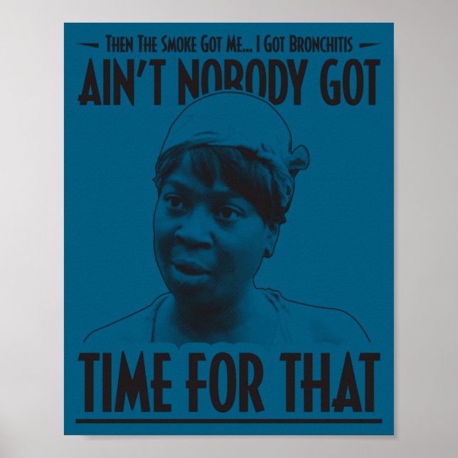 Aint Nobody Got Time For That Funny Internet Meme  Poster (Front)