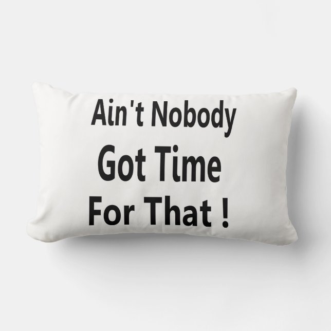 Ain't Nobody Got Time For That Meme Lumbar Cushion (Front)