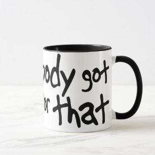 Ain't nobody got time for that Sweet Brown Mug