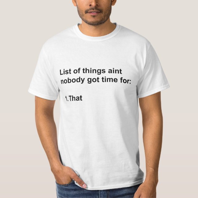 Aint Nobody Got Time For That T-Shirt (Front)