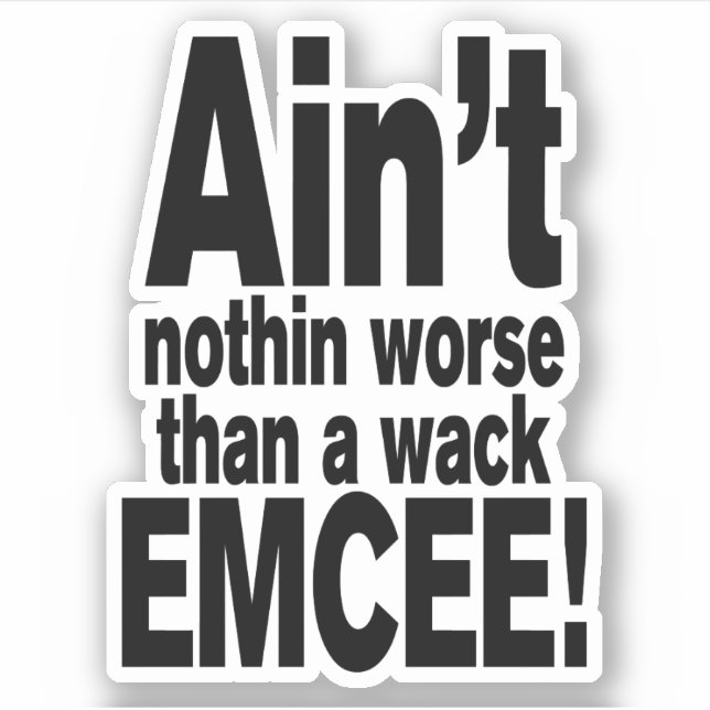 Ain't nothin worse than a wack EMCEE! (Front)