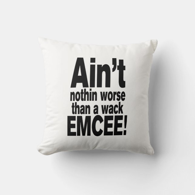 Ain't nothin worse than a wack EMCEE! Cushion (Front)