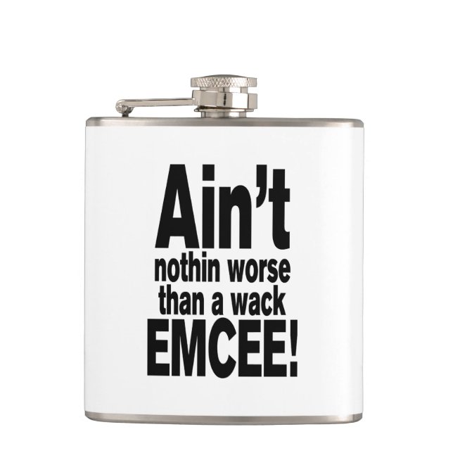 Ain't nothin worse than a wack EMCEE! Hip Flask (Front)