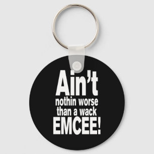 Ain't nothin worse than a wack EMCEE! Key Ring