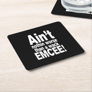 Ain't nothin worse than a wack EMCEE! Square Paper Coaster