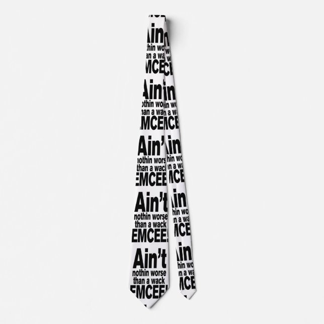 Ain't nothin worse than a wack EMCEE! Tie (Front)