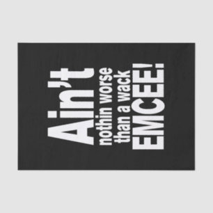 Ain't nothin worse than a wack EMCEE! Tissue Paper