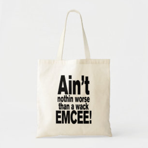 Ain't nothin worse than a wack EMCEE! Tote Bag