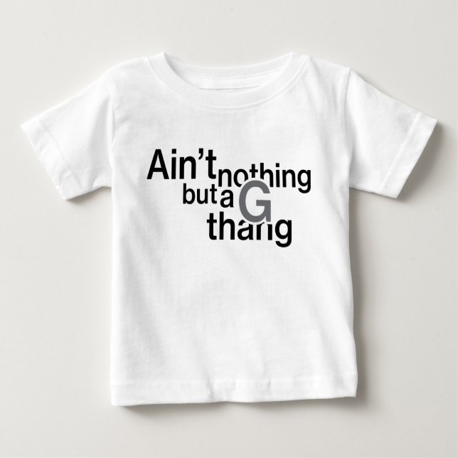 Ain't Nothing But a G Thang shirt (Front)