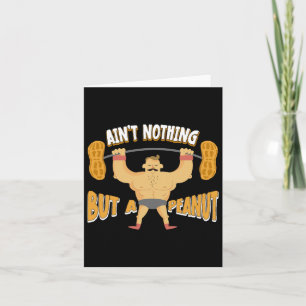 Ain't Nothing But A Peanut Bodybuilding Weightlift Card