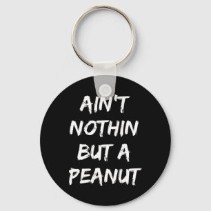 Ain't Nothing But A Peanut -- Funny Clic Bodybuild Key Ring