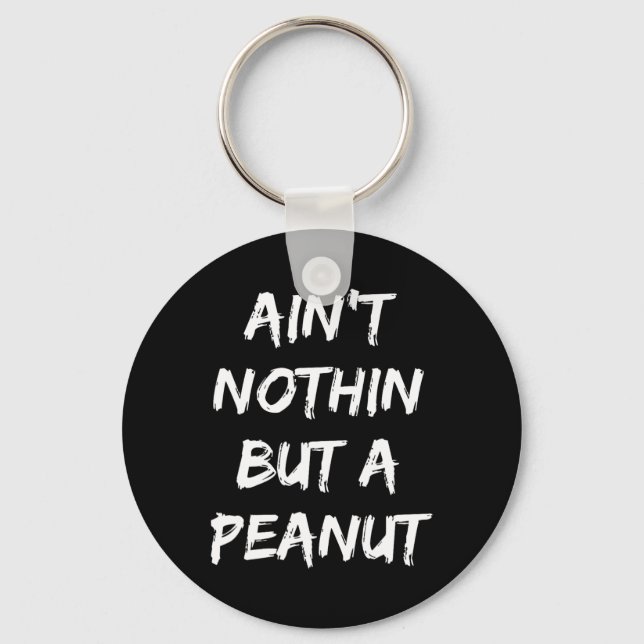 Ain't Nothing But A Peanut -- Funny Clic Bodybuild Key Ring (Front)