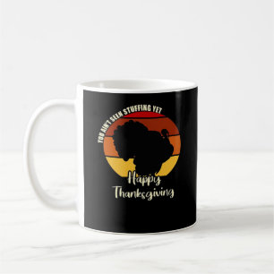 Ain't Seen Stuffing Yet - Happy Thanksgiving Boxy Coffee Mug