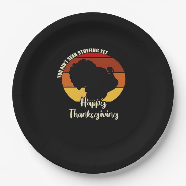 Ain't Seen Stuffing Yet - Happy Thanksgiving Boxy Paper Plate (Front)