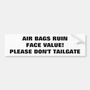 Air Bags Ruin Face Value Tailgaters Bumper Sticker