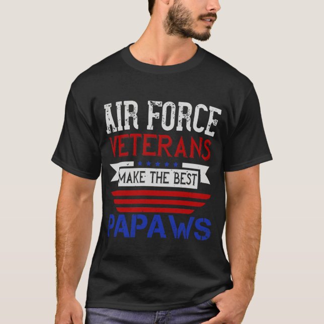 Air Force Veterans make the best PAPAWS-01 T-Shirt (Front)